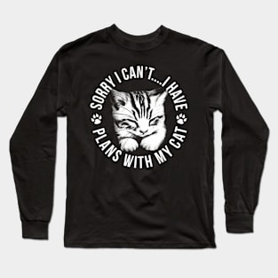 Sorry I Can'T I Have Plans With My Cat Long Sleeve T-Shirt